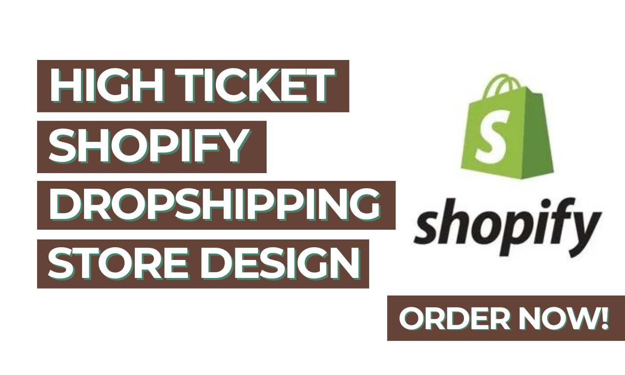 30817I will Create High Ticket Shopify Dropshipping Store for you!